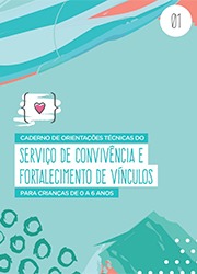 Caderno de Orientações Técnicas do Serviço de Convivência e Fortalecimento de Vínculos (SCFV) para crianças de 0 a 6 anos