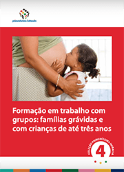Formação em trabalho com grupos: famílias grávidas e com crianças de até três anos (volume 4)