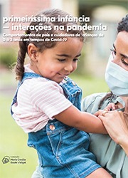 Primeiríssima Infância - Interações na pandemia: Comportamentos de pais e cuidadores de crianças de 0 a 3 anos em tempos de Covid-19