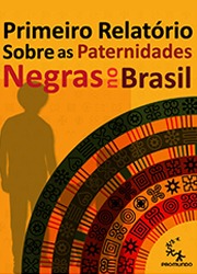 Primeiro relatório sobre as paternidades negras no Brasil
